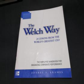 Jeffrey Krames ：The Welch Way 24 Lessons From The Worlds Greatest CEO  英文原版