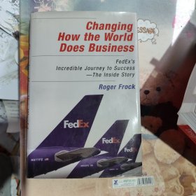 Changing How the World Does Business：Fedex's Incredible Journey to Success - the Inside Story