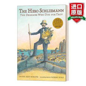 The Hero Schliemann: The Dreamer Who Dug for Troy