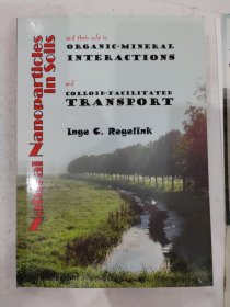 Natural Nanoparticles in Soils and their role in organic-mineral interactions and colloid-facilitated transport 土壤中的天然纳米粒子及其在有机矿物相互作用和胶体促进运输中的作用