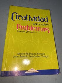 CREATIVIDAD  PARA  RESOLVER  PROBLEMAS PRINCIPIOS  Y TECNICAS
