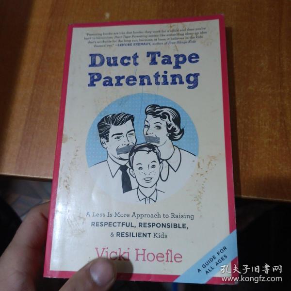 Duct Tape Parenting: A Less Is More Approach to Raising Respectful, Responsible, and Resilient Kids