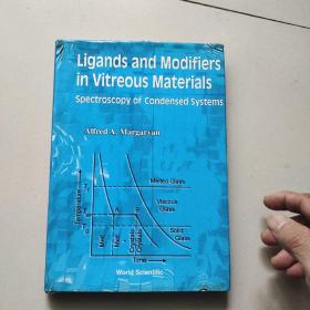 LIGANDS AND MODIFIERS IN VITREOUS MATERIALS:spectroscopy of condensed systems【英文原版大32开硬精装】