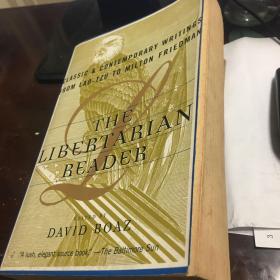 THE LIBERTARIAN READER Classic and Contemporary Writings from Lao-Tzu to Milton Friedman