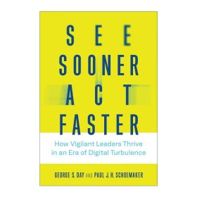 See Sooner, Act Faster: How Vigilant Leaders Thrive in an Era of Digital Turbulence