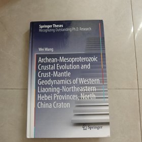 Archean-Mesoproterozoic Crustal Evolution and Crust-Mantle Geodynamics of Western Liaoning-Northeastern Hebei Provinces North China Craton