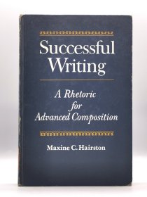 成功写作：高级作文修辞学 Successful Writing：A Rhetoric for Advanced Composition by Maxine C. Hairston （写作）英文原版书