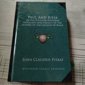 Paul and Julia, or, The political mysteries, hypocrisy and cruelty of the leaders of the Church of Rome