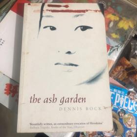 The ash garden 废墟花园 英文原版 讲述一位广岛原子弹爆炸幸存者与参与原子弹研发的科学家相遇的故事