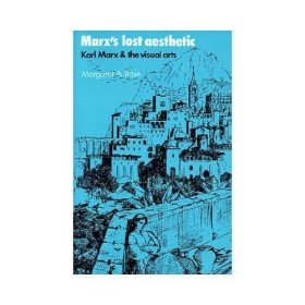 Marx\'s Lost Aesthetic: Karl Marx and the Visual Arts