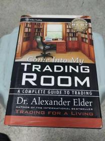 Come Into My Trading Room：A Complete Guide to Trading