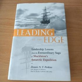 Leading at The Edge: Leadership Lessons from the Extraordinary Saga of Shackleton's Antarctic Expedition（精装本）