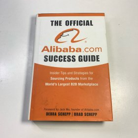 The Official Alibaba.Com Success Guide: Insider Tips And Strategies For Sourcing Products From The World？S Largest B2B Marketplace 9780470496459