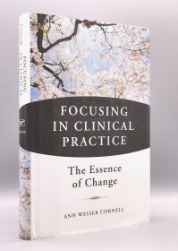 《心理学临床实践》 Focusing in Clinical Practice: The Essence of Change by Ann Weiser Cornell （心理学）英文原版书