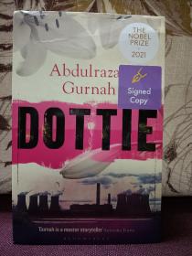 【2021年诺贝尔文学奖获奖作者 坦桑尼亚小说家 阿卜杜勒拉萨克·古纳（Abdulrazak Gurnah）签名本 《DOTTIE》】英国BLOOMSBURY公司2021年出版，封面有“签名本”标签。