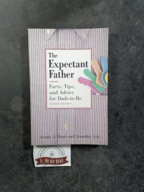 The Expectant Father: Facts, Tips and Advice for Dads-To-Be