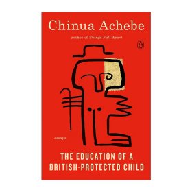 The Education of a British-Protected Child 非洲的污名 传记 Chinua Achebe钦努阿·阿契贝