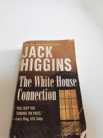 The New York Times Bestseller
JACK
HIGGINS
The White House
Connection