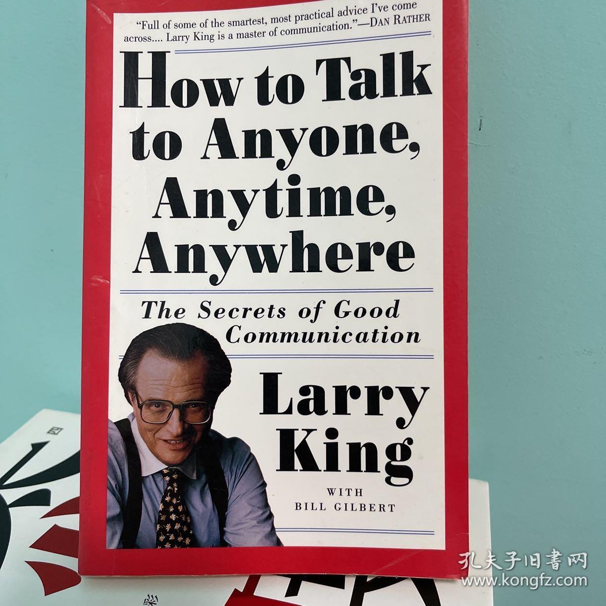 How to Talk to Anyone, Anytime, Anywhere：The Secrets of Good Communication