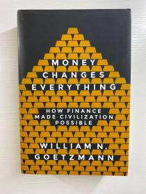 Money Changes Everything：How Finance Made Civilization Possible 金钱改变一切：金融如何使文明成为可能 （2016年英文版）16开（精装如图、内页干净）