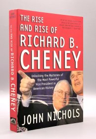 《美国权力最大的副总统切尼》 The Rise and Rise of Richard B. Cheney: Unlocking the Mysteries of the Most Powerful Vice President（美国研究）英文原版书