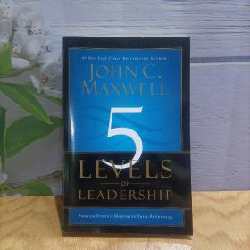 The 5 Levels of Leadership: Proven Steps to Maximize Your Potential