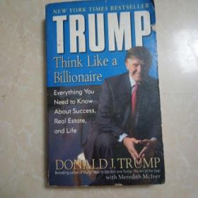 Trump：Think Like a Billionaire: Everything You Need to Know About Success, Real Estate, and Life