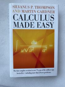 Calculus Made Easy：Being a Very-Simplest Introduction to Those Beautiful Methods of Reckoning Which Are Generally Called by the Terrifying Names of the Differential calc