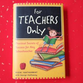 For Teachers Only: Practical Secrets of Success for Any Schoolteacher