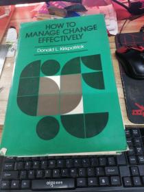 HOW TO MANAGE CHANGE EFFECTIVELY