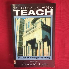 Scholars Who Teach: the art of college teaching