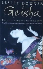 Geisha the secret history of vanishing World 英文原版
