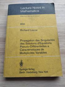 Edited by A. Dold and B. Eckmann
856 Richard Lascar Propagation des Singularités
des Solutions d'Equations
Pseudo-Différentielles à Caractéristiques de Multiplicités Variables