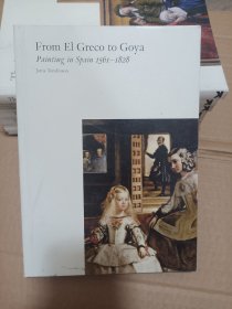 From El Greco to Goya: Painting in Spain, 1561-1828[从埃尔·格列柯到戈雅]