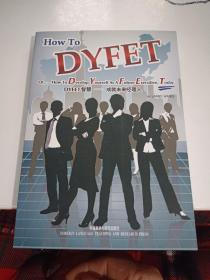 DYFET智慧 : 成就未来经理人 = How to DYFET or 
How to Develop Yourself As A Future Executive,
Today : 英文