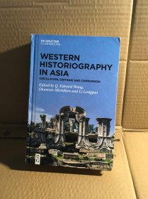 （英文原版，国内现货）Western Historiography in Asia: Circulation, Critique and Comparison