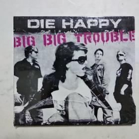 DIE HAPPY BIG BIG TROUBLE 原版原封CD