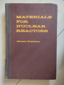 MATERIALS FOR NUCLEAR REACTORS [核反应堆材料（英文）精装]  童鼎昌藏书