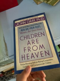 Children Are from Heaven：Positive Parenting Skills for Raising Cooperative, Confident, and Compassionate Children