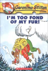 Geronimo Stilton #4: I'm Too Fond of My Fur 老鼠记者系列#04：最爱的一身皮毛