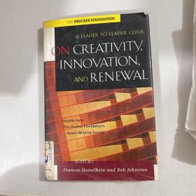 On Creativity, Innovation and Renewal: A Leader to Leader Guide