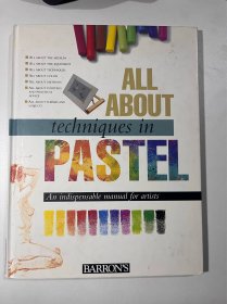 ALL ABOUT techniques in PASTEL An indispensable manual for artists 所有关于粉彩的技术 艺术家不可或缺的手册