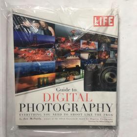 LIFE Guide to Digital Photography: Everything You Need to Shoot Like the Pros LIFE数码摄影指南：专业人士需要拍摄的一切