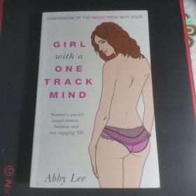 Girl with a One-Track Mind: Confessions of the Seductress Next Door