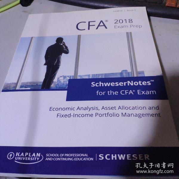 SchweserNotes™ 2018 Level III CFA® Book 3：Economic Analysis, Asset Allocation and Fixed-Income Portfolio Management