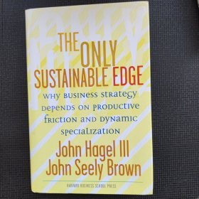 The Only Sustainable Edge：Why Business Strategy Depends on Productive Friction and Dynamic Specialization
