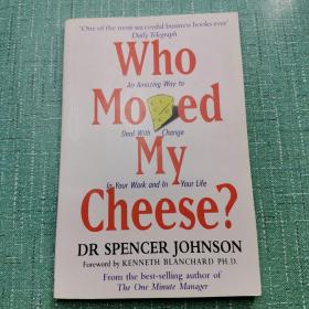 Who Moved My Cheese?：An Amazing Way to Deal with Change in Your Work and in Your Life