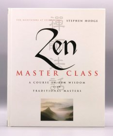 禅师法语：来自大师的禅宗智慧 Zen Masterclass：A Course in Zen Wisdom from Traditional Masters by Stephen Hodge（佛教）英文原版书