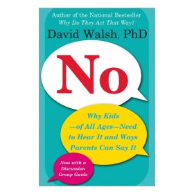 No: Why Kids-Of All Ages-Need to Hear It and Ways Parents Can Say It