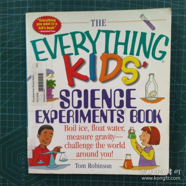 The Everything Kids' Science Experiments Book: Boil Ice, Float Water, Measure Gravity-Challenge the World Around You!